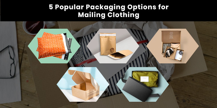 5 popular packaging options for mailing clothing
