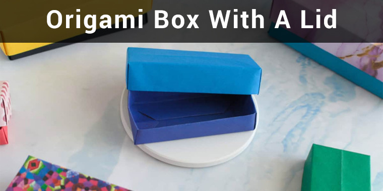 a complete guide origami box